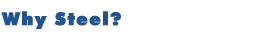 Why Steel?